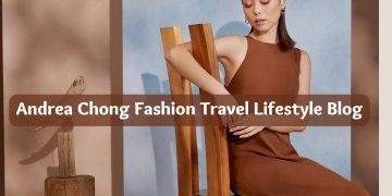 Andrea Chong Fashion Travel Lifestyle Blog
