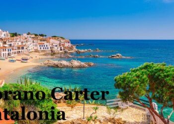 Exploring Lorano Carter Catalonia: A Travel Guide To One Of Spain’s Most Enchanting Regions